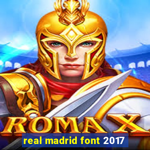 real madrid font 2017